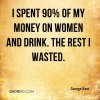 george-best-quote-i-spent-90-of-my-money-on-women-and-drink-the-rest-i.jpg