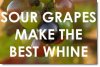 3d184897_sour-grapes-make-the-best-whine.jpeg