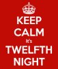 Keep calm 12th night.jpeg
