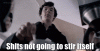 ****s-not-going-to-stir-itself-sherlock.gif