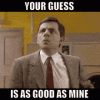 your-guess-is-as-good-as-mine-i-dont-know.gif