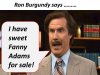RON BURGUNDY SAYS sweet.jpg