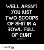 well-arent-you-just-two-scoops-qufkncnt-of-shit-in-5985465.png