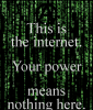 this-is-the-internet-your-power-means-nothing-here.png